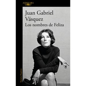 Los Nombres de Feliza / Feliza's Names - by  Juan Gabriel Vásquez (Paperback) - 1 of 1