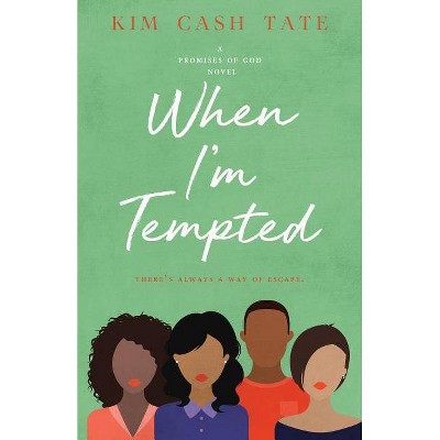 When I'm Tempted - (Promises of God Novel) by  Kim Cash Tate (Paperback)