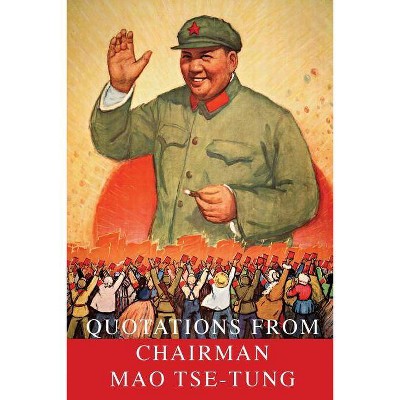 Quotations From Chairman Mao Tse-Tung - (Paperback)