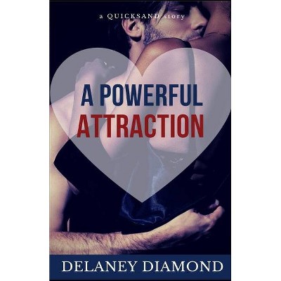 A Powerful Attraction - (Quicksand) by  Delaney Diamond (Paperback)