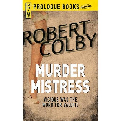 Murder Mistress - by  Robert Colby (Paperback)