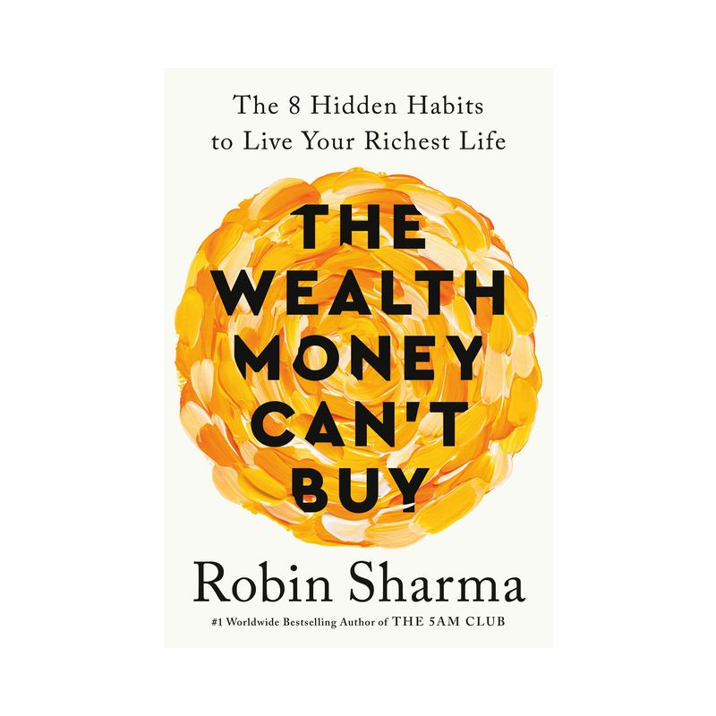 The Wealth Money Can't Buy - by  Robin Sharma (Hardcover), 1 of 2
