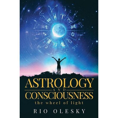 Astrology and Consciousness - by  Rio Olesky (Paperback)