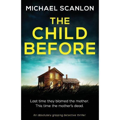 The Child Before - (Detective Finnegan Beck) by  Michael Scanlon (Paperback)