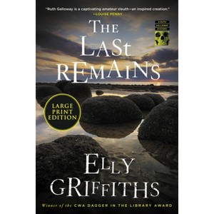 The Last Remains - Large Print by  Elly Griffiths (Paperback) - 1 of 1