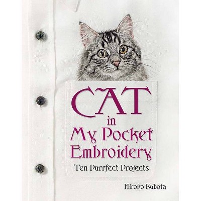 Cat in My Pocket Embroidery - by  Hiroko Kubota (Paperback)