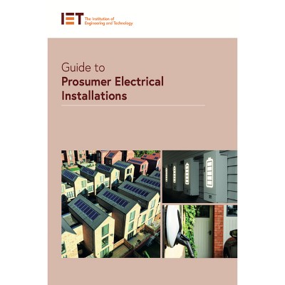 Guide to Prosumer Electrical Installations - (Iet Codes and Guidance) by  The Institution of Engineering and Technology (Paperback)