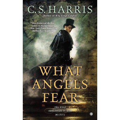 What Angels Fear - (Sebastian St. Cyr Mystery) by  C S Harris (Paperback)