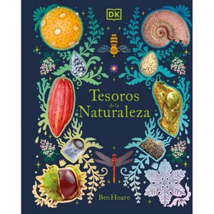Tesoros de la Naturaleza (Nature's Treasures) - (DK Treasures) by  Ben Hoare (Hardcover) - 1 of 1