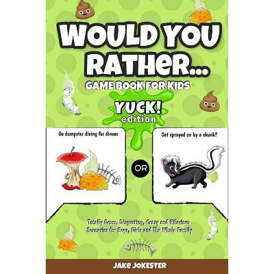 Would You Rather Game Book for Kids - by  Jake Jokester (Paperback)