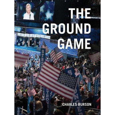Charles Burson: The Ground Game - (Hardcover)