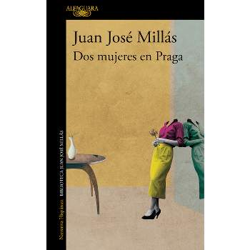 DOS Mujeres En Praga / Two Women in Prague - by  Juan José Millás (Paperback)