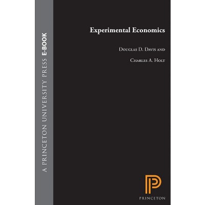 Experimental Economics - by  Douglas D Davis & Charles A Holt (Hardcover)