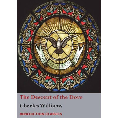 The Descent of the Dove - by  Charles Williams (Paperback)