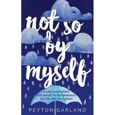 Not So by Myself - by  Peyton Garland (Hardcover)