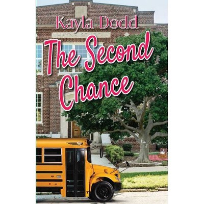 The Second Chance - by  Kayla Dodd (Paperback)