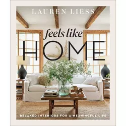 Feels Like Home - by  Lauren Liess (Hardcover)