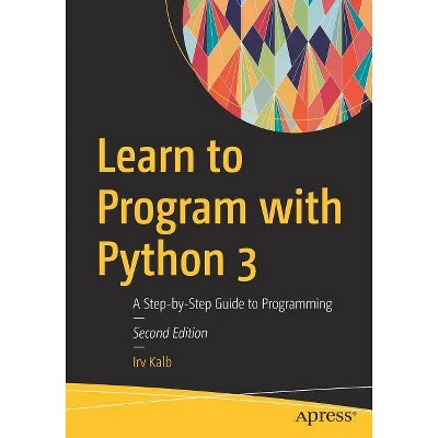 Learn to Program with Python 3 - 2nd Edition by  Irv Kalb (Paperback)