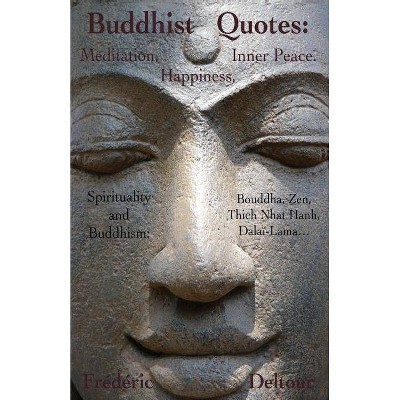 Buddhist Quotes - (Buddhism, Bouddha, Buddhist Books, Religion & Spirituality, Dalaï Lama, Zen.) by  Frederic Deltour (Paperback)