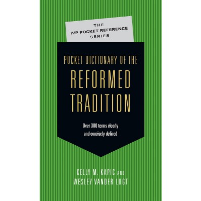 Pocket Dictionary of the Reformed Tradition - (IVP Pocket Reference) by  Kelly M Kapic & Wesley Vander Lugt (Paperback)