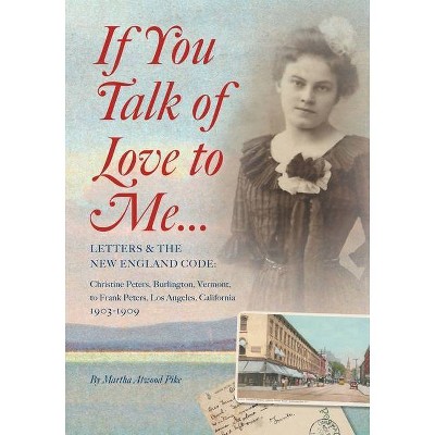 If You Talk of Love to Me - by  Martha Atwood Pike (Paperback)