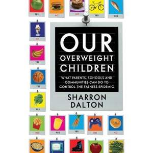 Our Overweight Children - (California Studies in Food and Culture) by  Sharron Dalton (Paperback) - 1 of 1