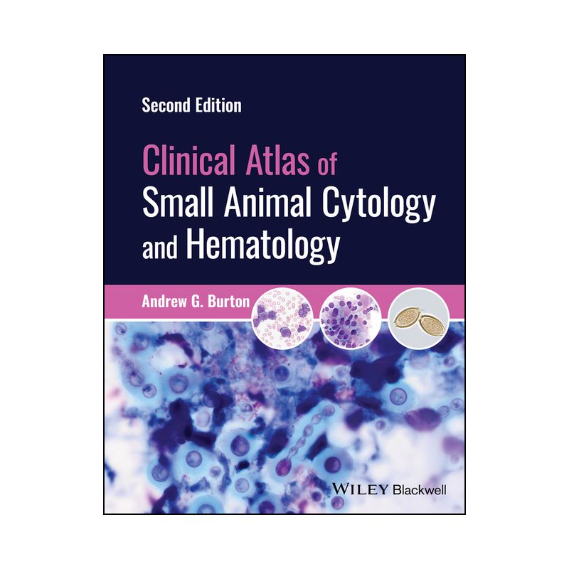 Clinical Atlas of Small Animal Cytology and Hematology - 2nd Edition by  Andrew G Burton (Hardcover), 1 of 2