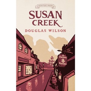 Susan Creek - (Maritime) 2nd Edition by  Douglas Wilson (Paperback) - 1 of 1