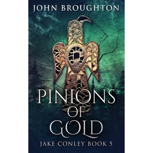 Pinions Of Gold - (Jake Conley) Large Print by  John Broughton (Hardcover) - 1 of 1
