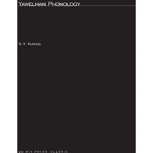 Yawelmani Phonology - (Mit Press) by  S -Y Kuroda (Paperback) - 1 of 1