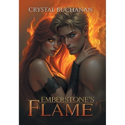 EmberStone's Flame - by  Crystal Buchanan (Hardcover)