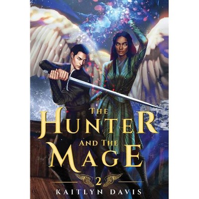 The Hunter and the Mage - (The Raven and the Dove) by  Kaitlyn Davis (Hardcover)