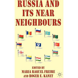 Russia and Its Near Neighbours - by  M Freire & R Kanet (Hardcover) - 1 of 1