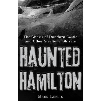 Haunted Hamilton - by  Mark Leslie (Paperback)