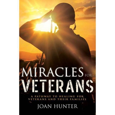 Miracles for Veterans - by  Joan Hunter (Paperback)