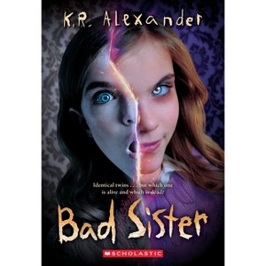 Bad Sister - by  K R Alexander (Paperback) - 1 of 1