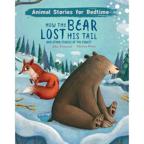 How The Bear Lost His Tail - (animal Stories For Bedtime) By John Townsend  (hardcover) : Target