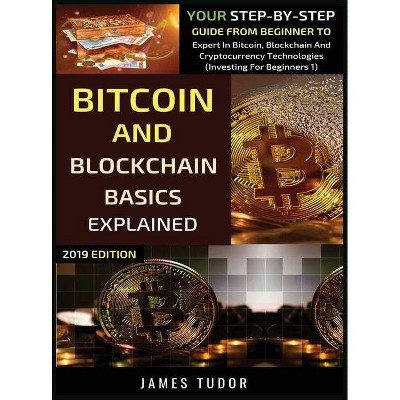 Bitcoin And Blockchain Basics Explained - (Investing for Beginners) by  James Tudor (Hardcover)