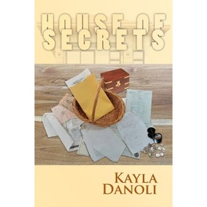 House of Secrets - by  Kayla Danoli (Paperback) - 1 of 1