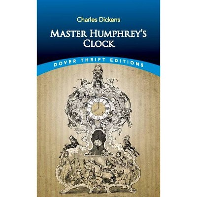 Master Humphrey's Clock - (Dover Thrift Editions) by  Charles Dickens (Paperback)