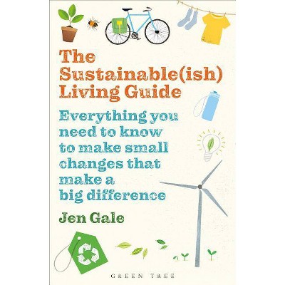 The Sustainable(ish) Living Guide - by  Jen Gale (Paperback)