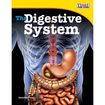 The Digestive System - (Time for Kids Nonfiction Readers: Level 3.7) 2nd Edition by  Jennifer Prior (Paperback)