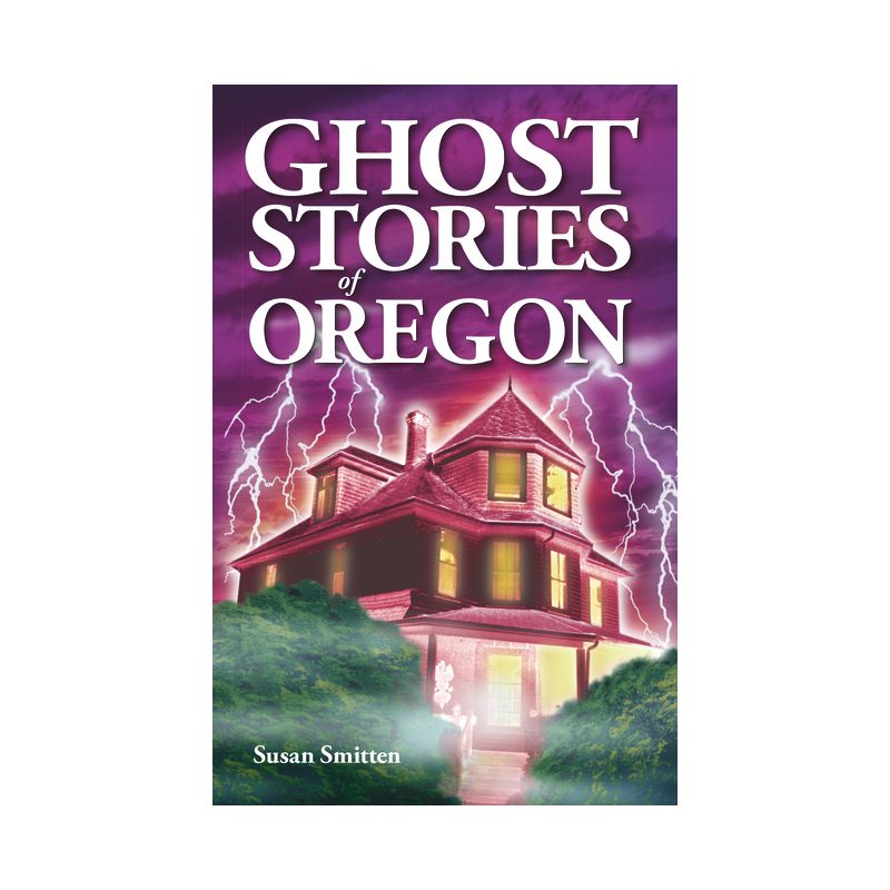 Ghost Stories of Oregon - by  Susan Smitten (Paperback), 1 of 2
