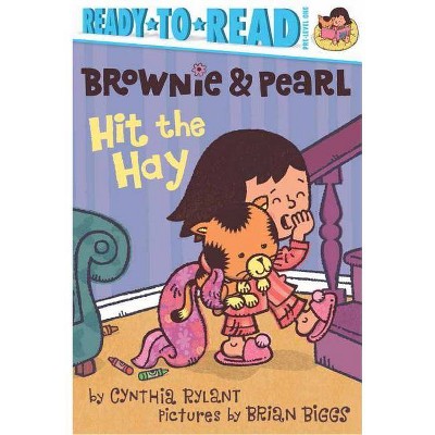  Brownie & Pearl Hit the Hay - by  Cynthia Rylant (Hardcover) 