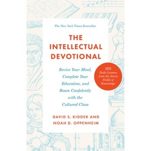 The Intellectual Devotional - by  David S Kidder & Noah D Oppenheim (Paperback) - 1 of 1
