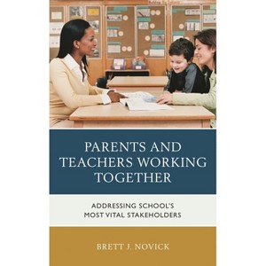 Parents and Teachers Working Together - by  Brett Novick (Paperback) - 1 of 1
