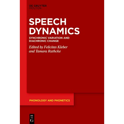 Speech Dynamics - (Phonology and Phonetics [Pp]) by  Felicitas Kleber & Tamara Rathcke (Hardcover)
