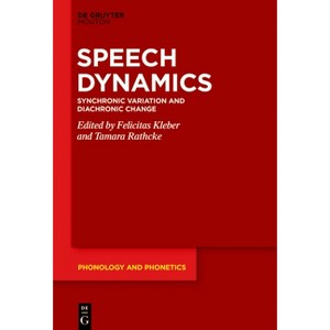 Speech Dynamics - (Phonology and Phonetics [Pp]) by  Felicitas Kleber & Tamara Rathcke (Hardcover) - 1 of 1