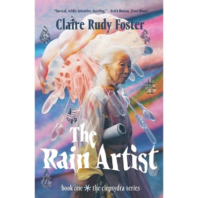 The Rain Artist - by  Claire Rudy Foster (Paperback)
