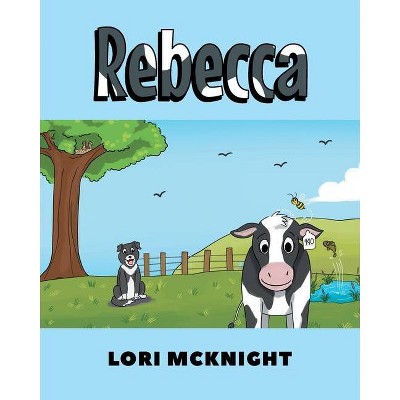 Rebecca - by  Lori McKnight (Paperback)